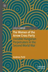 Book cover of The Women of the Arrow Cross Party by Andrea Pető