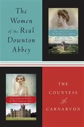 Book cover of The Women of the Real Downton Abbey by The Countess of Carnarvon