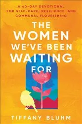 Book cover of The Women We've Been Waiting For by Tiffany Bluhm