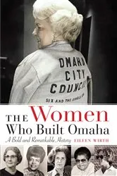 Book cover of The Women Who Built Omaha by Eileen Wirth