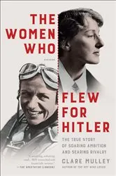 Book cover of The Women Who Flew for Hitler by Clare Mulley