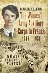 Book cover of The Women's Army Auxiliary Corps in France, 1917–1921 by Samantha Philo-Gill