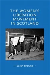 Book cover of The women's liberation movement in Scotland by Sarah Browne