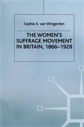 Book cover of The Women's Suffrage Movement in Britain, 1866-1928 by S. van Wingerden