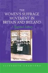 Book cover of The Women's Suffrage Movement in Britain and Ireland by Elizabeth Crawford