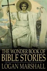 Book cover of The Wonder Book of Bible Stories by Logan Marshall