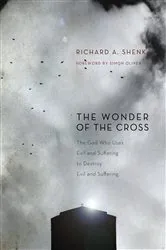 Book cover of The Wonder of the Cross by Richard A. Shenk