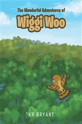 Book cover of The Wonderful Adventures of Wiggi Woo by KR Bryant