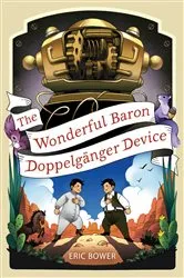 Book cover of The Wonderful Baron Doppelganger Device by Eric Bower