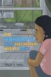 Book cover of The Wonderful Thing That Happens When It Rains by Phillip  Morris Powell