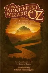 Book cover of The Wonderful Wizard of Oz, A Picture Book Adaptation by L. Frank Baum