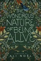Book cover of The Wondrous Nature of Being Alive by Ali Noël