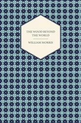 Book cover of The Wood Beyond the World (1894) by William Morris
