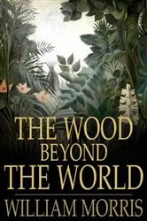 Book cover of The Wood Beyond the World by William Morris