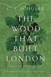 Book cover of The Wood that Built London by Unknown