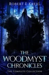 Book cover of The Woodmyst Chronicles by Kreig, Robert, E