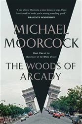 Book cover of The Woods of Arcady by Michael Moorcock