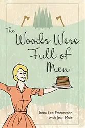 Book cover of The Woods Were Full of Men by Irma Lee Emmerson