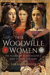 Book cover of The Woodville Women by Sarah J. Hodder