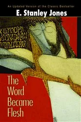 Book cover of The Word Became Flesh by E. Stanley Jones