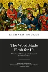 Book cover of The Word Made Flesh for Us by Richard Hooker