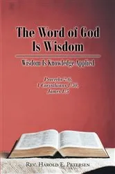 Book cover of The Word of God Is Wisdom by Rev. Harold E. Petersen