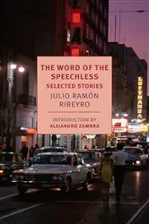 Book cover of The Word of the Speechless by Julio Ramon Ribeyro