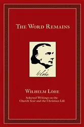 Book cover of The Word Remains by J.K. Wilhelm Loehe