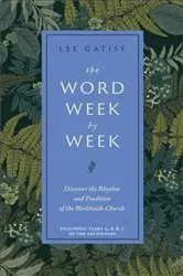 Book cover of The Word Week by Week by Lee Gatiss