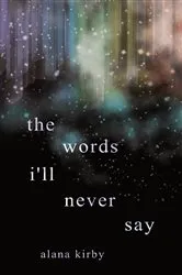 Book cover of the words i'll never say (3rd ed.) by alana kirby