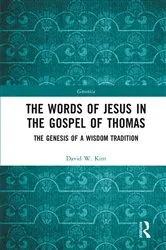 Book cover of The Words of Jesus in the Gospel of Thomas by David W. Kim