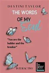 Book cover of The Words of My Soul Interactive Edition by Destini Taylor by Destini Taylor