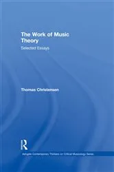 Book cover of The Work of Music Theory by Thomas Christensen