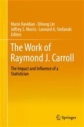 Book cover of The Work of Raymond J. Carroll by Marie Davidian
