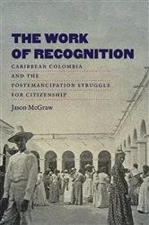 Book cover of The Work of Recognition by Jason McGraw