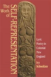 Book cover of The Work of Self-Representation by Ivy Schweitzer