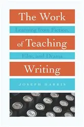 Book cover of The Work of Teaching Writing by Joseph Harris