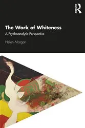 Book cover of The Work of Whiteness by Helen Morgan