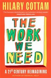Book cover of The Work We Need by Hilary Cottam