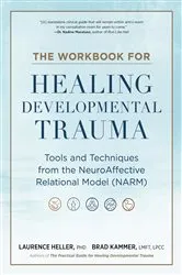 Book cover of The Workbook for Healing Developmental Trauma by Laurence Heller