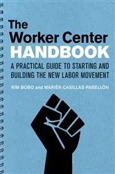 Book cover of The Worker Center Handbook by Kim Bobo