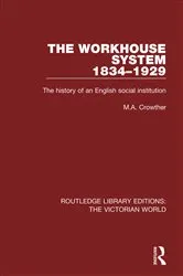 Book cover of The Workhouse System 1834-1929 by M. A. Crowther