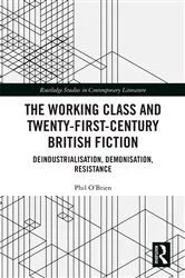 Book cover of The Working Class and Twenty-First-Century British Fiction by Phil O'Brien