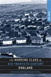 Book cover of The working class in mid-twentieth-century England by Ben Jones