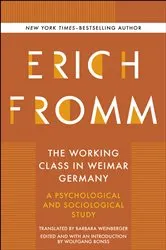 Book cover of The Working Class in Weimar Germany by Erich Fromm