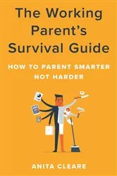 Book cover of The Working Parent's Survival Guide by Anita Cleare