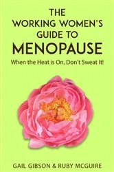 Book cover of The Working Women's Guide to Menopause by Gail Gibson
