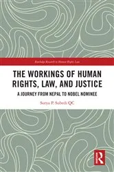 Book cover of The Workings of Human Rights, Law and Justice by Surya Subedi QC