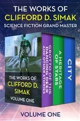 Book cover of The Works of Clifford D. Simak Volume One by Clifford D. Simak
