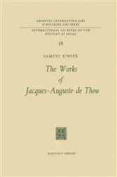 Book cover of The Works of Jacques-Auguste de Thou by S. Kinser